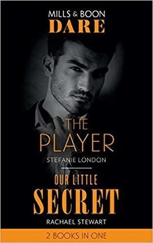 The Player / Our Little Secret by Stefanie London
