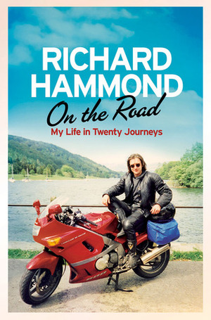 On the Road: Growing Up in Eight Journeys - My Early Years by Richard Hammond