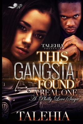 This Gangsta Found His Real One: A Philly Love Saga by Talehia