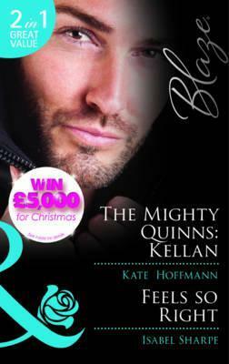 The Mighty Quinns: Kellan / Feels So Right by Isabel Sharpe, Kate Hoffmann
