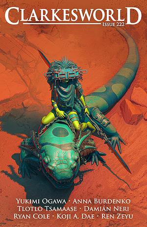 Clarkesworld Magazine, Issue 222, March 2025 by Ren Zeyu, Tlotlo Tsamaase, Ryan Cole, Neil Clarke, Arley Sorg, Anna Burdenko, Gunnar De Winter, Koji A. Dae, Damián Neri, Yukimi Ogawa