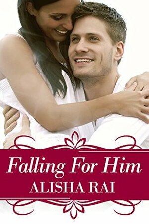 Falling for Him by Alisha Rai