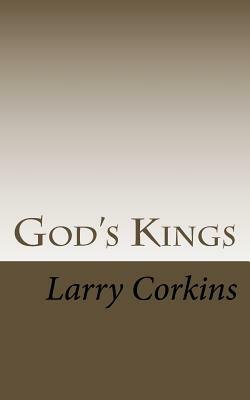 God's Kings by Larry Corkins