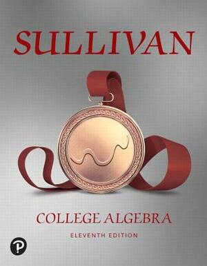 College Algebra Plus Mylab Math with Etext -- 24-Month Access Card Package [With Access Code] by Michael Sullivan