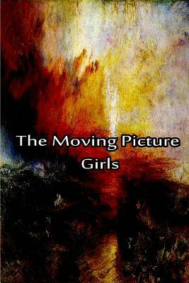 The Moving Picture Girls by Laura Lee Hope