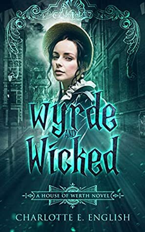 Wyrde and Wicked by Charlotte E. English