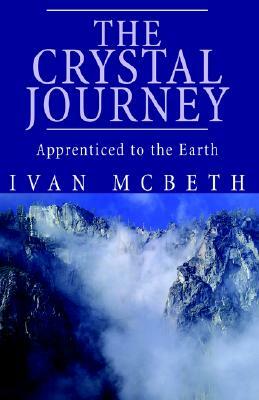 The Crystal Journey: The Crystal Journey by Ivan McBeth