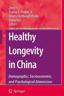 Healthy Longevity in China: Demographic, Socioeconomic, and Psychological Dimensions by 