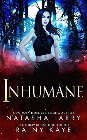 Inhumane by Natasha Larry, Rainy Kaye