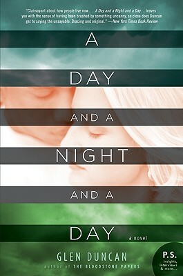 A Day and a Night and a Day by Glen Duncan