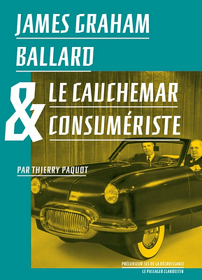 James Graham Ballard &amp; le cauchemar consumériste by Thierry Paquot