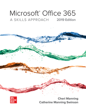 Looseleaf for Microsoft Office 365: A Skills Approach, 2019 Edition by Cheri Manning, Inc Triad Interactive