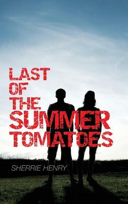 Last of the Summer Tomatoes by Sherrie Henry