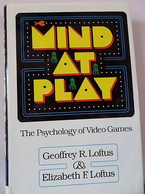 Mind At Play by Elizabeth F. Loftus, Geoffrey R. Loftus