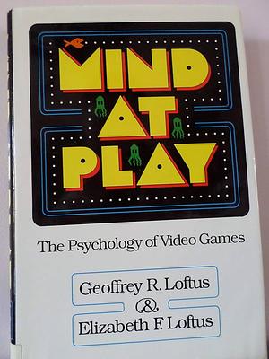 Mind At Play by Geoffrey R. Loftus, Elizabeth F. Loftus