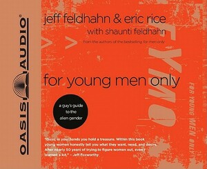 For Young Men Only: A Guy's Guide to the Alien Gender by Eric Rice, Jeff Feldhahn