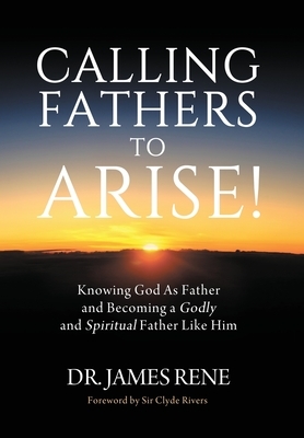 Calling Fathers to Arise! by James Rene