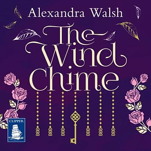 The Wind Chime by Alexandra Walsh