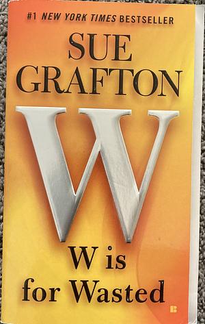 W is for Wasted by Sue Grafton