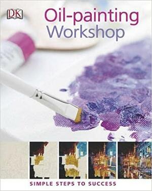 Oil Painting Workshop: Simple Steps To Success by Aggy Boshoff