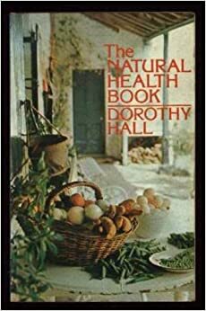 The Natural Health Book by Dorothy Graeme Hall