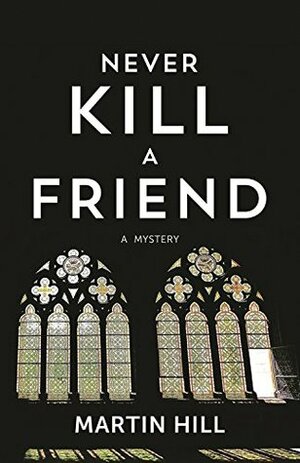 Never Kill a Friend by Martin Hill Ortiz