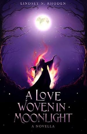 A Love Woven In Moonlight by Lindsey N. Rhoden