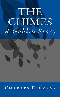 The Chimes: A Goblin Story by Charles Dickens