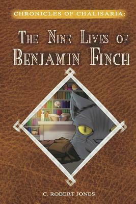 The Nine Lives of Benjamin Finch by C. Robert Jones