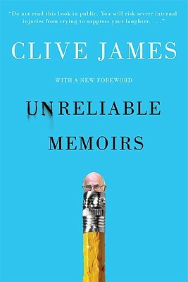 Unreliable Memoirs by Clive James