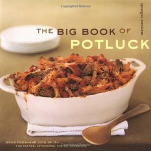 The Big Book of Potluck: Good Food - and Lots of It - for Parties, Gatherings, and All Occasions by Maryana Vollstedt