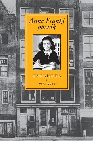 Anne Franki päevik: Tagakoda 1942-1944 by Anne Frank