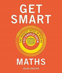 Get Smart Maths: The Big Ideas you Should Know by Julia Collins