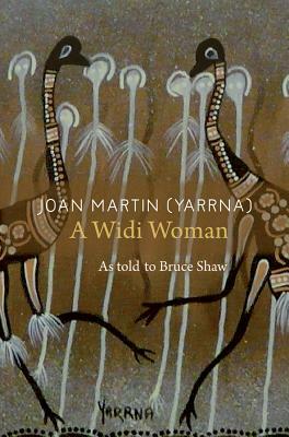Joan Martin (Yarrna): A Widi Woman by Joan Martin