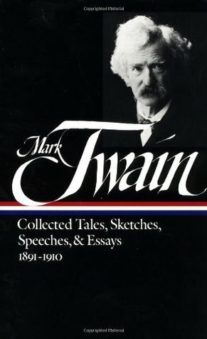 Collected Tales, Sketches, Speeches, & Essays 1891–1910 by Mark Twain, Louis J. Budd