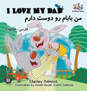 I Love My Dad (Bilingual Farsi Kids Books): English Farsi Persian Children's Books by Kidkiddos Books, Shelley Admont