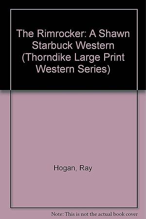 The Rimrocker: A Shawn Starbuck Western by Ray Hogan