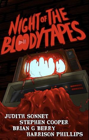 Night Of The Bloody Tapes by Harrison Phillips, Harrison Phillips, Judith Sonnet, Brian G. Berry