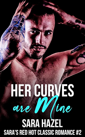 Her Curves Are Mine by Sara Hazel