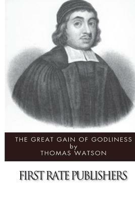 The Great Gain of Godliness by Thomas Watson