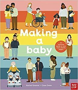 Making A Baby: An Inclusive Guide to How Every Family Begins by Rachel Greener