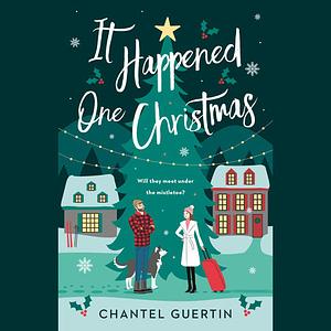 It Happened One Christmas by Chantel Guertin