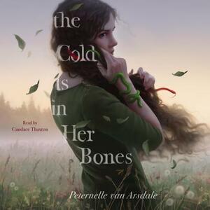 The Cold Is in Her Bones by Peternelle van Arsdale
