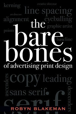 The Bare Bones of Advertising Print Design by Robyn Blakeman