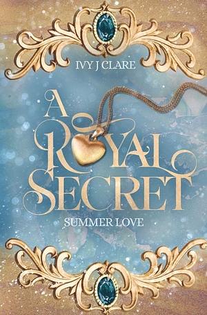 A Royal Secret 1 - Summer Love by Ivy J. Clare