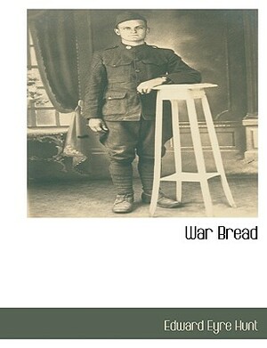 War Bread by Edward Eyre Hunt