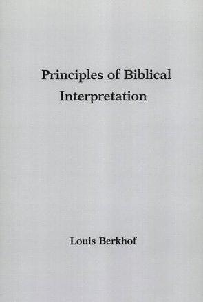 Principles of Biblical Interpretation by Louis Berkhof