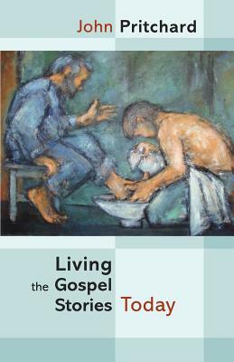 Living the Gospel Stories Today - Reissue by John Pritchard