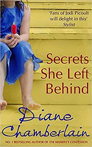 Secrets She Left Behind by Diane Chamberlain