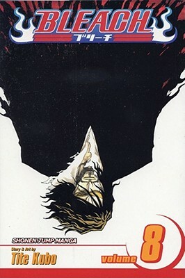 Bleach, Vol. 8: The Blade and Me by Tite Kubo